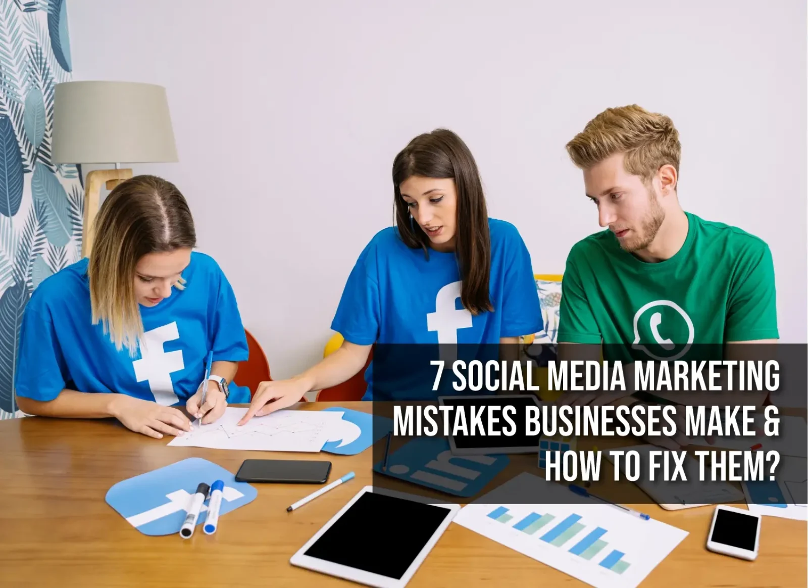 7 Social Media Marketing Mistakes Businesses Make and How to Fix Them?